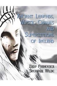 Ancient Legends, Mystic Charms and Superstitions of Ireland