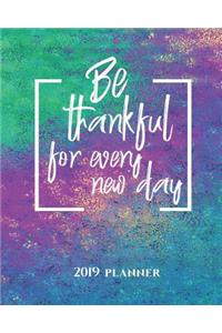 Be Thankful for Every New Day 2019 Planner