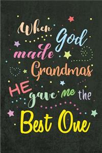 When God made Grandmas He gave me the Best One