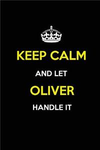 Keep Calm and Let Oliver Handle It