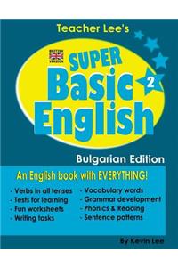 Teacher Lee's Super Basic English 2 - Bulgarian Edition (British Version)