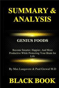 Summary & Analysis: Genius Foods by Max Lugavere: Become Smarter, Happier, and More Productive While Protecting Your Brain for Life