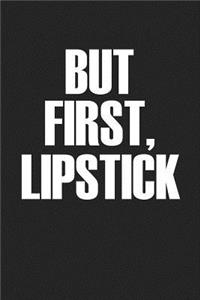 But First Lipstick