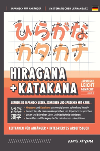 Hiragana und Katakana leicht gemacht! Ein Handbuch für Anfänger + integriertes Arbeitsbuch Lernen Sie, Japanisch zu lesen, zu schreiben und zu sprechen - schnell und einfach, Schritt für Schritt