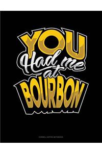 You Had Me at Bourbon