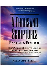 Thousand Scriptures: Pastor's Edition: God's Word on Domestic Violence and How He Responds to It... Because Love Should Never Hurt!