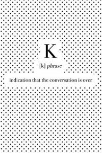 K Indication That the Conversation Is Over