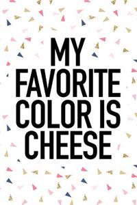 My Favorite Color Is Cheese