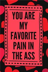 You Are My Favorite Pain in the Ass