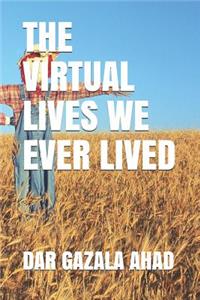 Virtual Lives We Ever Lived