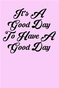 It's a Good Day to Have a Good Day