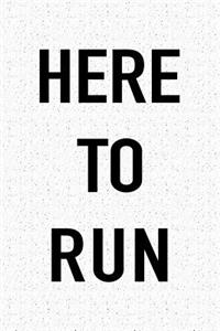 Here to Run