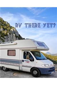 RV There Yet?