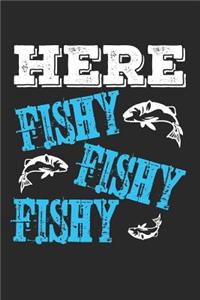 Here Fishy Fishy Fishy