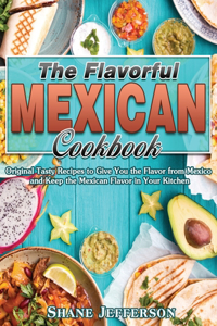 The Flavorful Mexican Cookbook