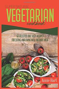 Super Natural Vegetarian Cookbook