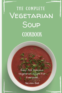 The Complete Vegetarian Soup Cookbook