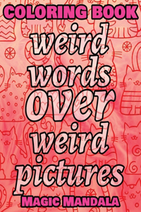 Coloring Book - Weird Words over Weird Pictures - Painting Book for Smart Kids or Stupid Adults