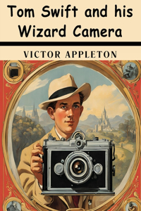 Tom Swift and his Wizard Camera