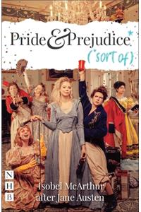 Pride and Prejudice* (*sort of)