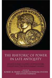 Rhetoric of Power in Late Antiquity