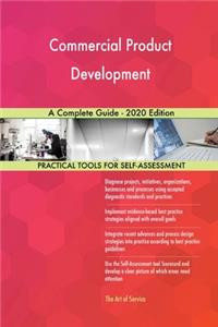 Commercial Product Development A Complete Guide - 2020 Edition