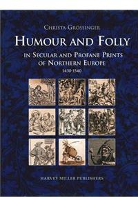 Humour and Folly in Secular and Profane Prints of Northern Europe (1430-1540)