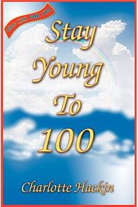 Stay Young To 100