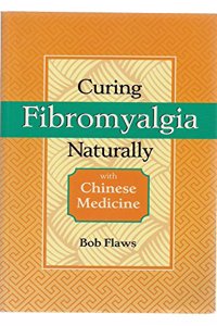 Curing Fibromyalgia Naturally: With Chinese Medicine