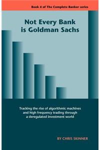 Not Every Bank Is Goldman Sachs