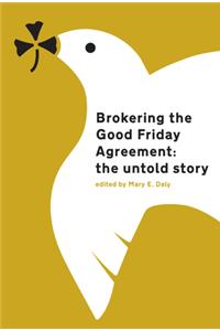Brokering the Good Friday Agreement