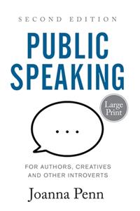 Public Speaking for Authors, Creatives and Other Introverts Large Print