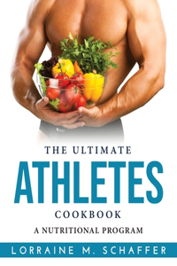 The Ultimate Athletes Cookbook