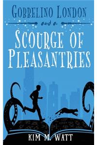 Gobbelino London & a Scourge of Pleasantries