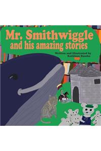 Mr. Smithwiggle and his amazing stories