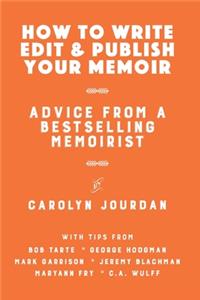How to Write, Edit, and Publish Your Memoir: Advice from a Best-Selling Memoirist