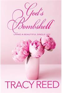 God's Bombshell: Living a Beautiful Single Life