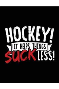 Hockey It Helps Things Suck Less!