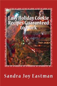 Easy Holiday Cookie Recipes Guaranteed to Work