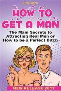 How to Get a Man