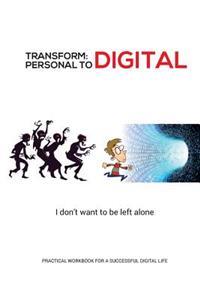 Transform - Personal to Digital