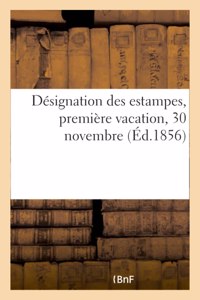 Désignation Des Estampes, Première Vacation, 30 Novembre