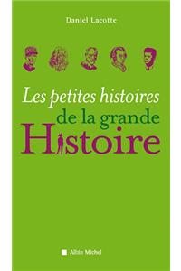 Petites Histoires de La Grande Histoire (Les)