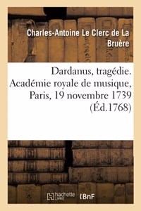 Dardanus, Tragédie. Académie Royale de Musique, Paris, 19 Novembre 1739, 21 Avril 1744