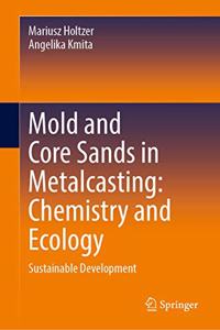 Mold and Core Sands in Metalcasting: Chemistry and Ecology