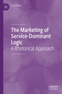Marketing of Service-Dominant Logic: A Rhetorical Approach