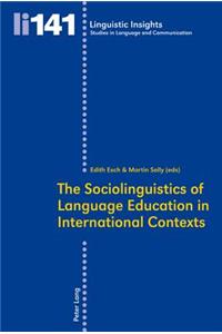 Sociolinguistics of Language Education in International Contexts