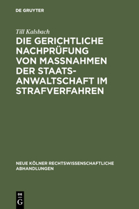 gerichtliche Nachprüfung von Maßnahmen der Staatsanwaltschaft im Strafverfahren