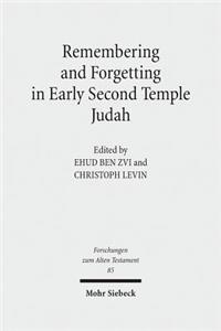 Remembering and Forgetting in Early Second Temple Judah