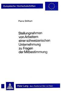 Stellungnahmen Von Arbeitern Einer Schweizerischen Unternehmung Ueber Fragen Der Mitbestimmung